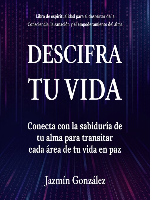 Title details for Descifra tu vida (Libro de espiritualidad para el despertar de la Consciencia, la sanación y el empoderamiento del alma) by Jazmín González - Available